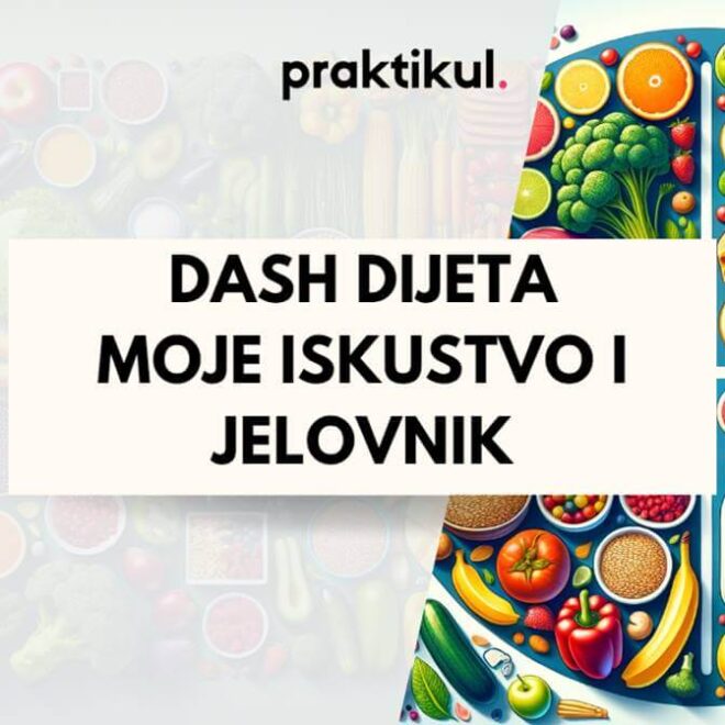 DASH dijeta: Moje iskustvo sa dijetom i moj DASH jelovnik